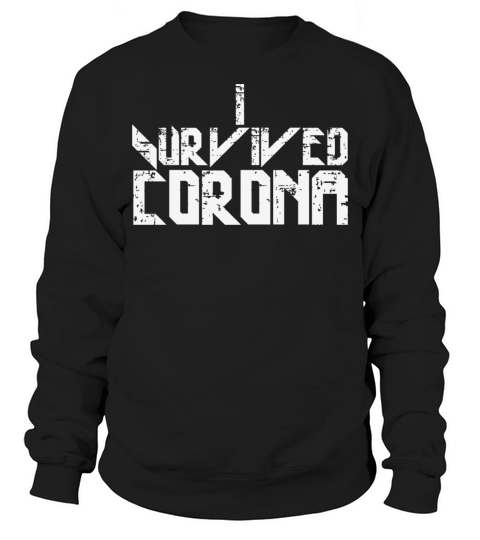I survived Corona slogan Sweatshirt Unisex
