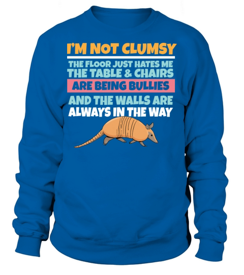 Im Not Clumsy The Floor Hates Me Foolish Sweatshirt Unisex