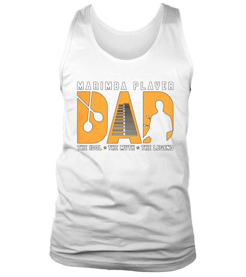 Marimba Player Dad The Idol The Myth Percussion Tank Top Unisex