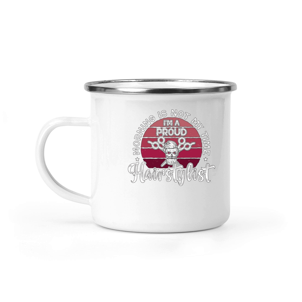 Hairstylist Morning Is Not My Time Im Hairdresser Camping Mug
