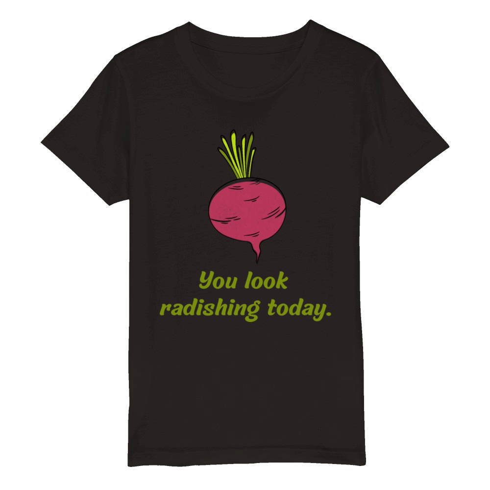 You look radishing today Organic Kids Crewneck T-shirt