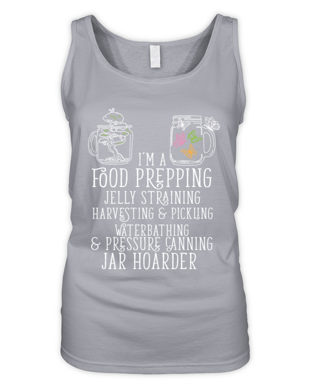 Jar Hoarder Homesteady Quote Jam Maker Food Organic Women's Tank Top
