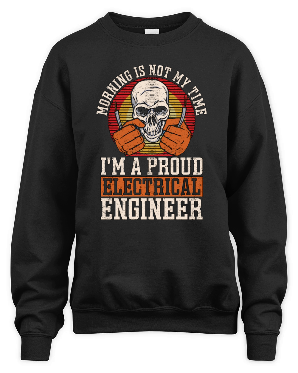 Electrical Engineer Morning Is Not My Engineering Unisex Premium Crewneck Sweatshirt