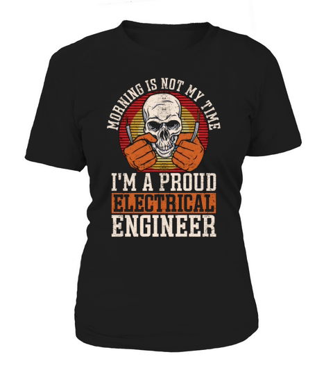 Electrical Engineer Morning Is Not My Engineering Women's T-Shirt