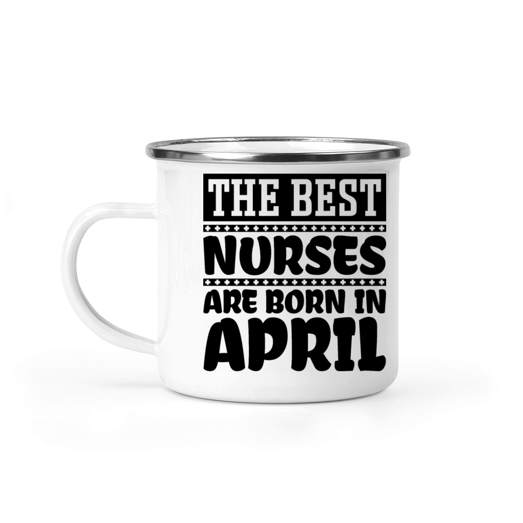 The best nurses are born in April Camping Mug