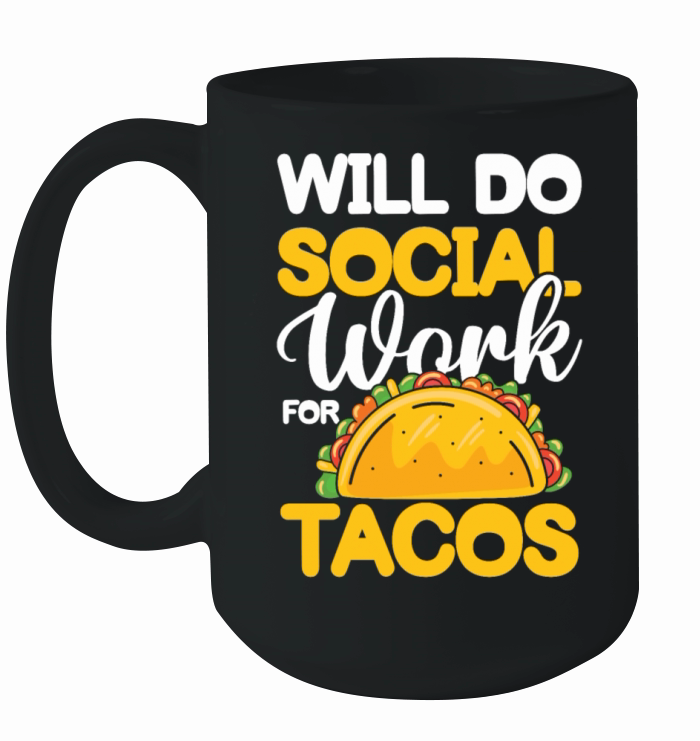 Will Do Social Work For Tacos for a Social Worker Ceramic Mug