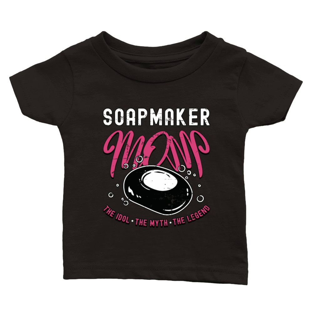Soapmaker Mom The Idol The Myth The Soapmaking Classic Baby Crewneck T-shirt