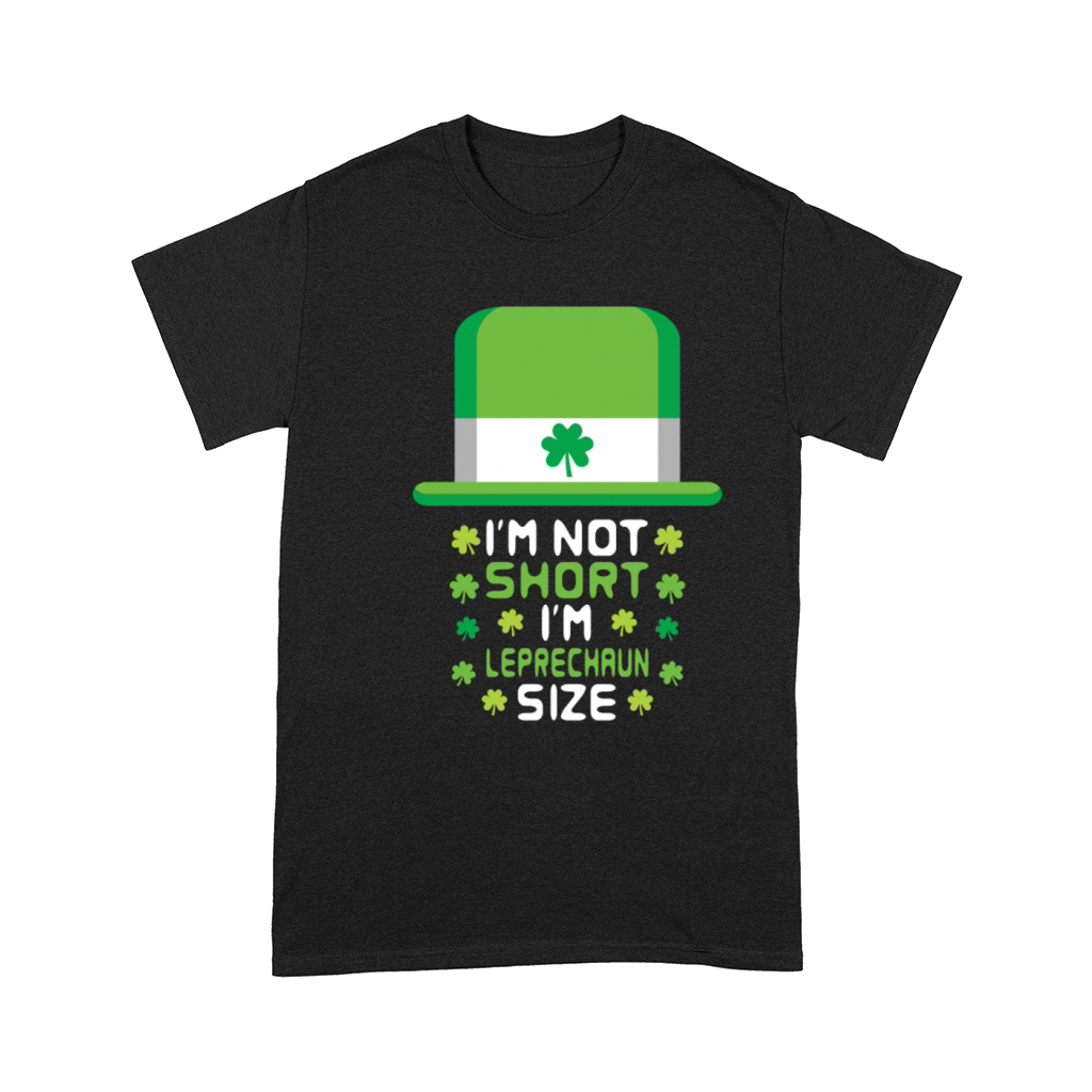 sketch I m Not Short I m Leprechaun Size Comfort T-shirt