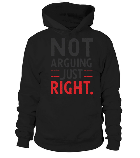 Not arguing just right Hoodie Unisex