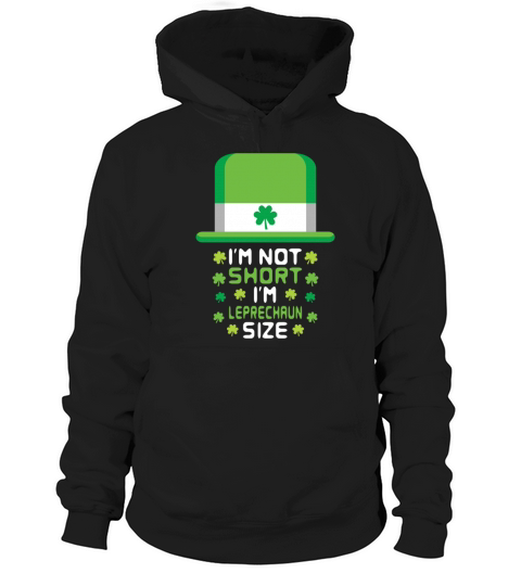 sketch I m Not Short I m Leprechaun Size Hoodie Unisex