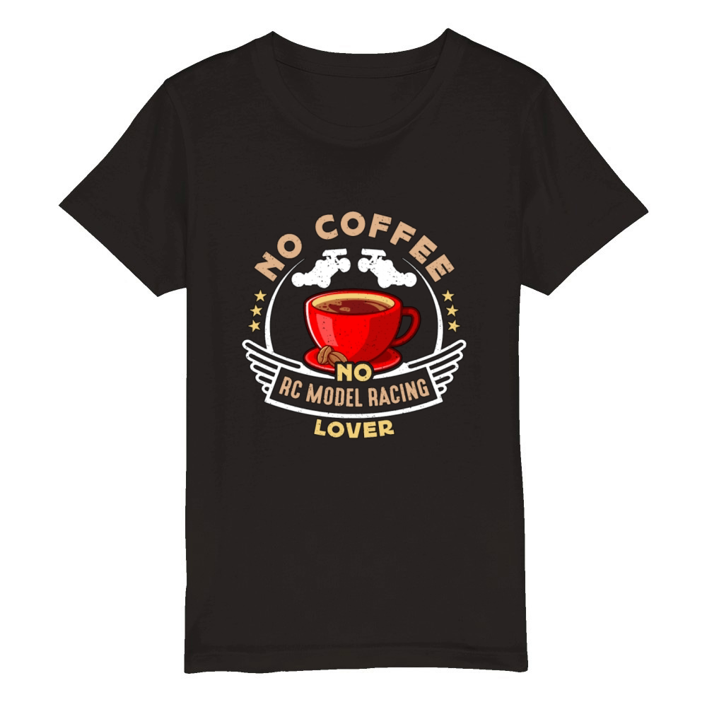 RC Model Racing No Coffee No RC Car Coffee Lover Organic Kids Crewneck T-shirt