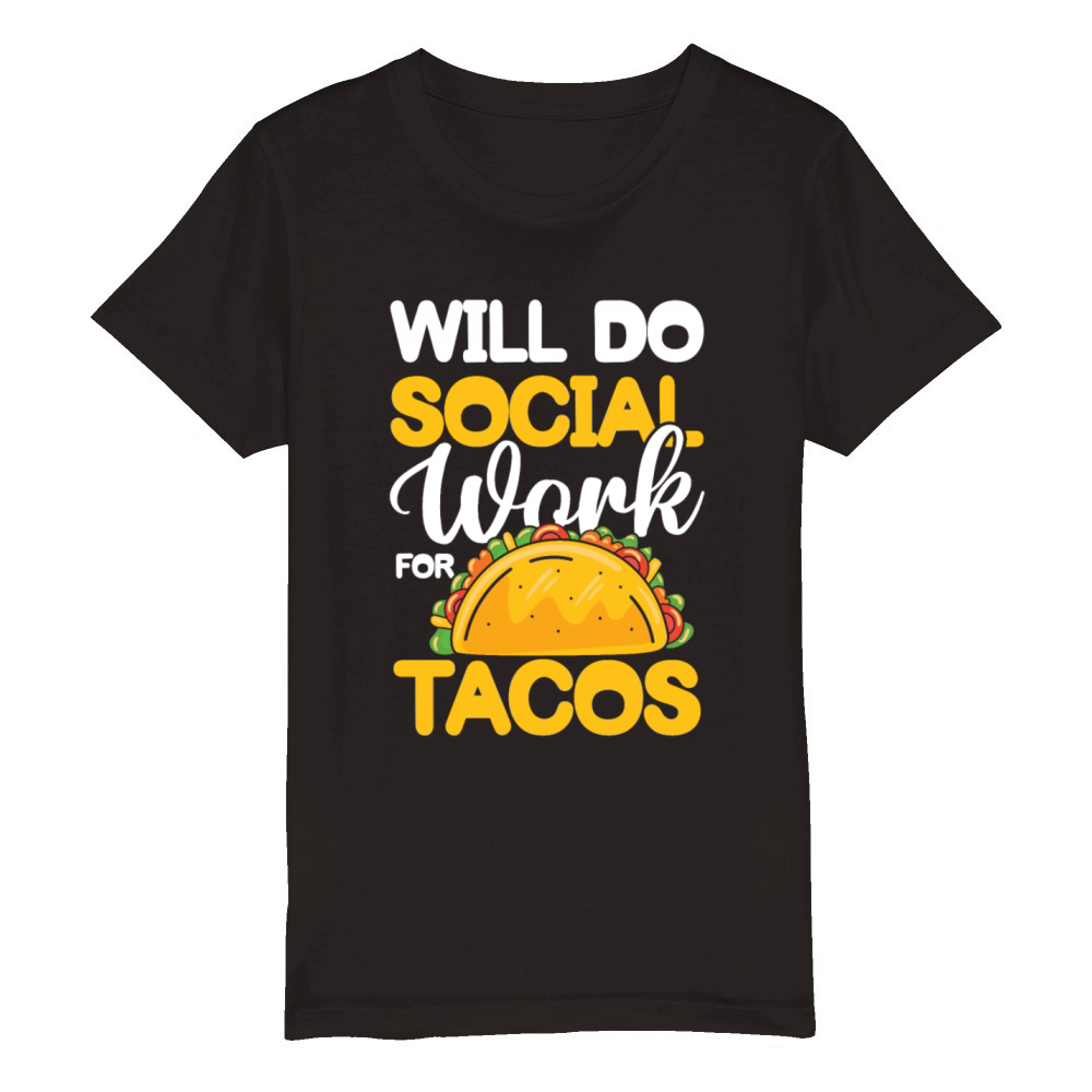 Will Do Social Work For Tacos for a Social Worker Organic Kids Crewneck T-shirt