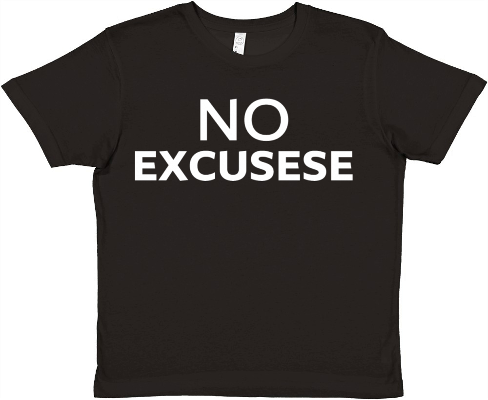 no excusese Quote Motivation Inspiration Premium Kids Crewneck T-shirt