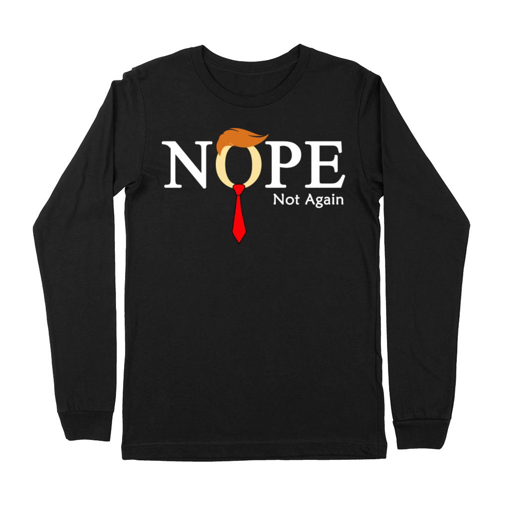 Nope Not Again 2024 Elections Premium Long Sleeve