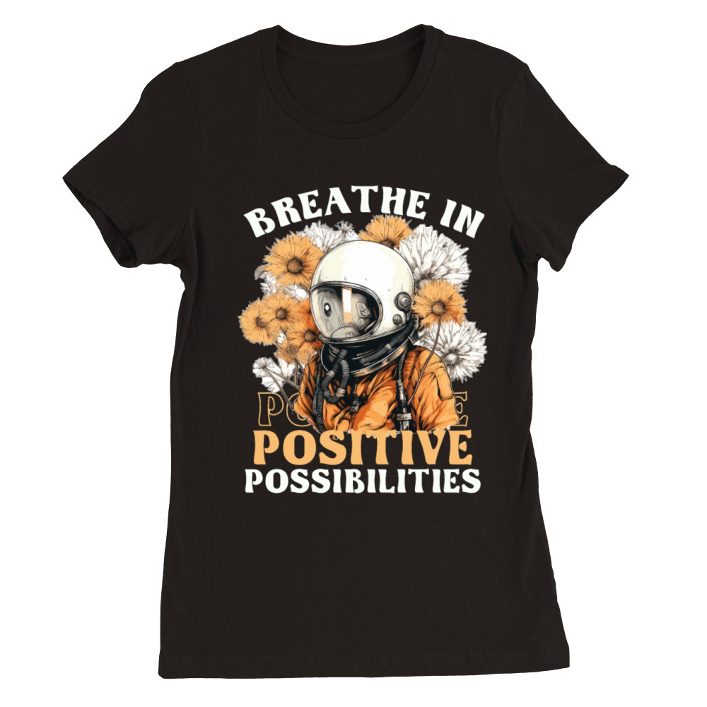 Sunflower Spaceman Positive Mindset Quote Astronau Premium Womens Crewneck T-shirt