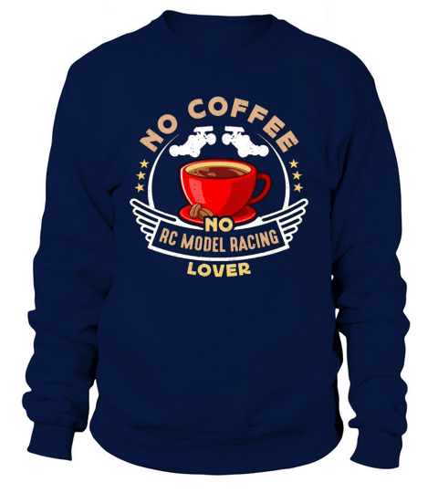 RC Model Racing No Coffee No RC Car Coffee Lover Sweatshirt Unisex