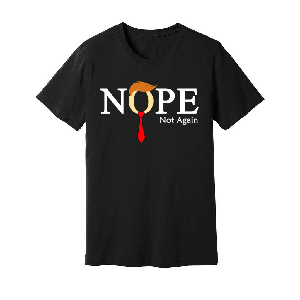 Nope Not Again 2024 Elections Unisex Jersey Tee