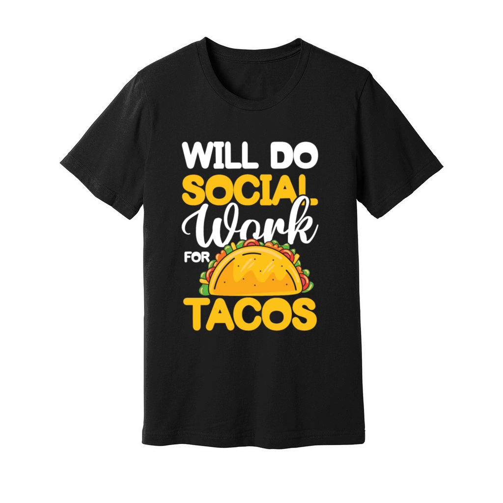 Will Do Social Work For Tacos for a Social Worker Unisex Jersey Tee