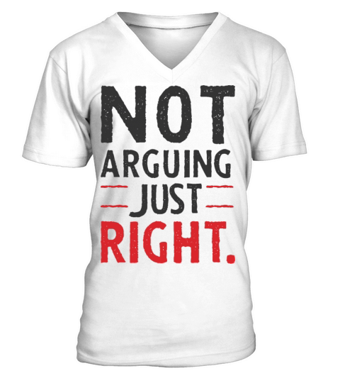 Not arguing just right V-Neck T-shirt