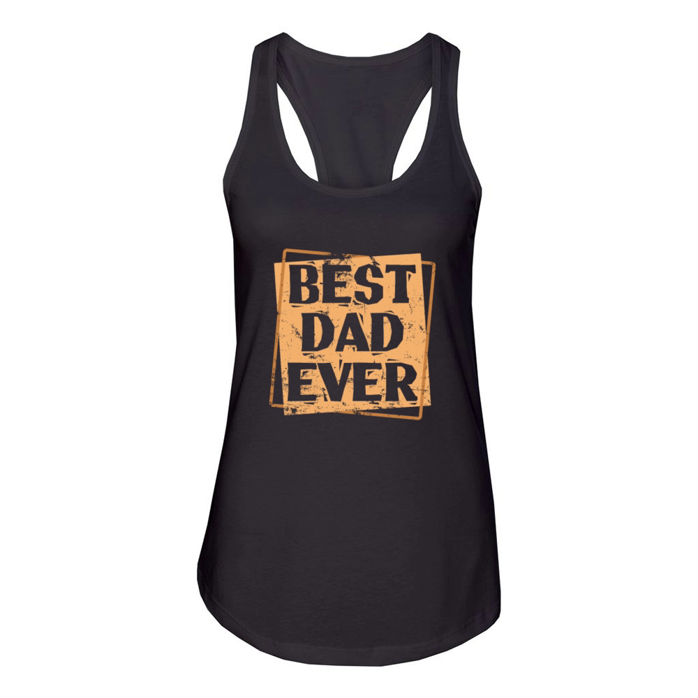 Best Dad ever Dad Fathers Day Holiday Women's Racerback Tank