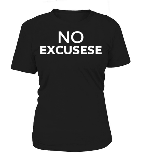 no excusese Quote Motivation Inspiration Women's T-Shirt