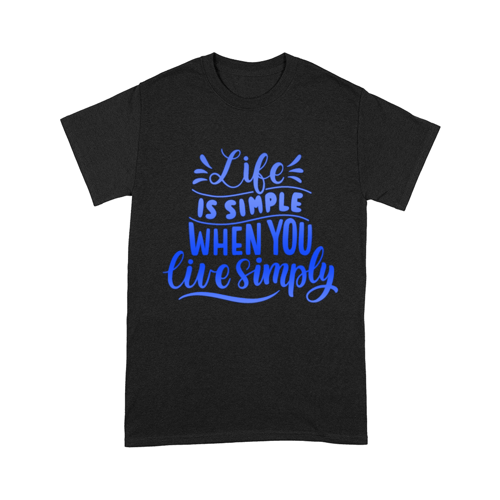 LIFE IS SIMPLE WHEN YOU LIVE SIMPLY Comfort T-shirt