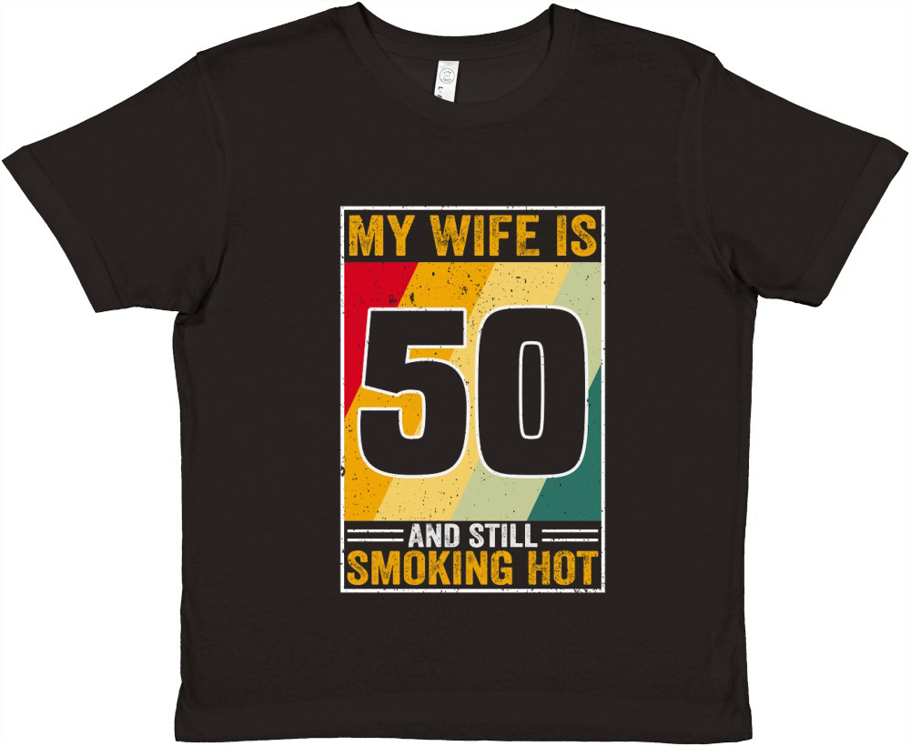 My Wife Is 50 And Still Smoking Hot Funny Wife Birthday 50th Premium Kids Crewneck T-shirt