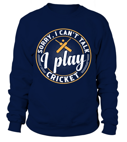 Cricketing Cricket Sport - Sorry I Cant Talk I Pl Sweatshirt Unisex