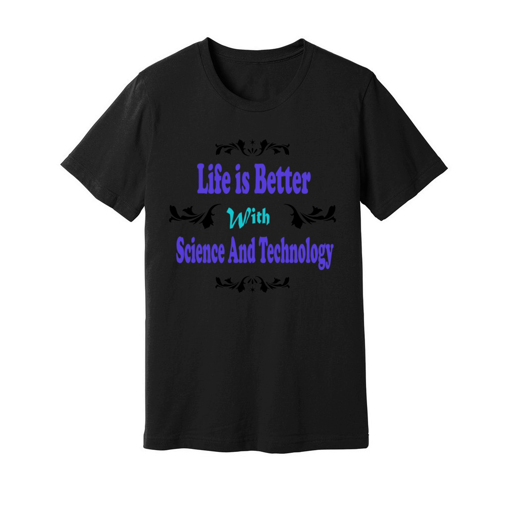 Funny science quotes Life is Better With Science Unisex Jersey Tee