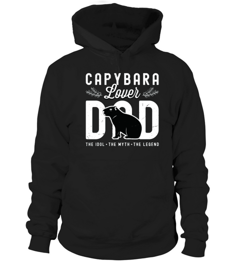 Capybara Lover Dad The Idol The Myth The Pet Owner Hoodie Unisex