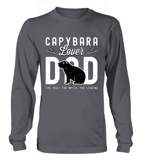 Capybara Lover Dad The Idol The Myth The Pet Owner Long sleeved Unisex