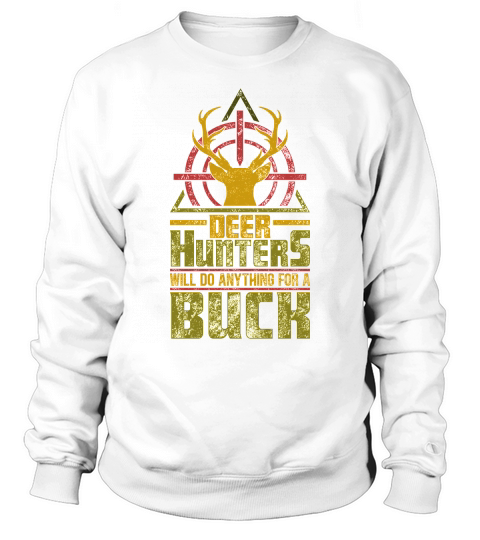 Vintage Deer Hunting Will do anythung for a Buch Sweatshirt Unisex