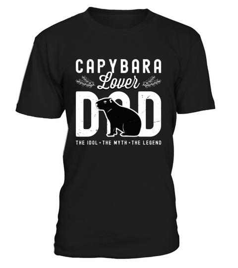 Capybara Lover Dad The Idol The Myth The Pet Owner T-Shirt Unisex