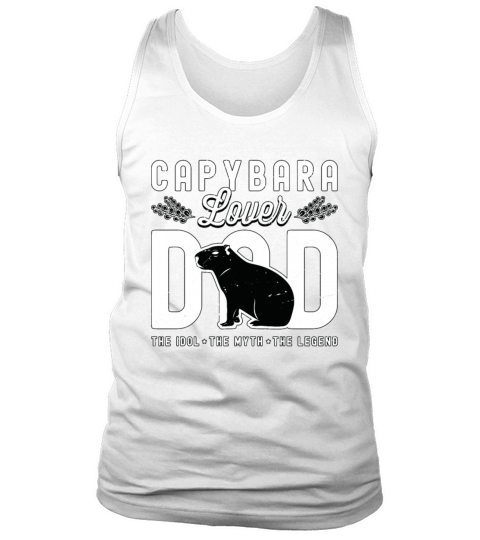 Capybara Lover Dad The Idol The Myth The Pet Owner Tank Top Unisex