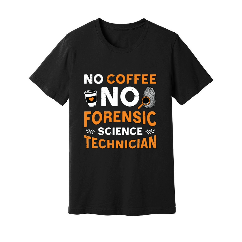 Forensic Science No Coffee Scientist Coffee Lover Unisex Jersey Tee