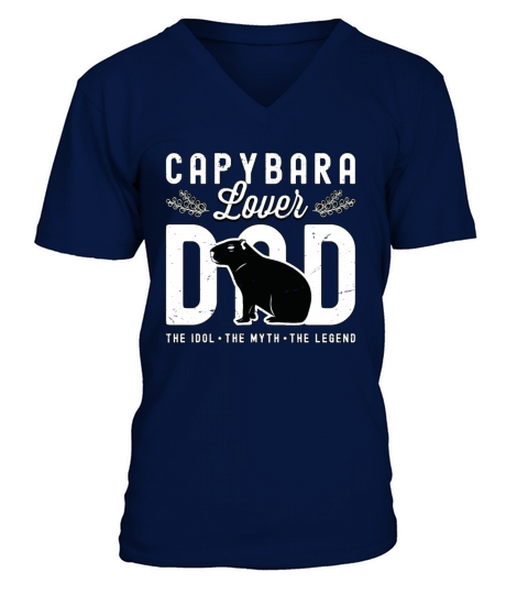 Capybara Lover Dad The Idol The Myth The Pet Owner V-Neck T-shirt