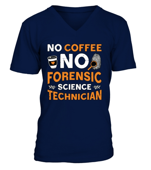 Forensic Science No Coffee Scientist Coffee Lover V-Neck T-shirt