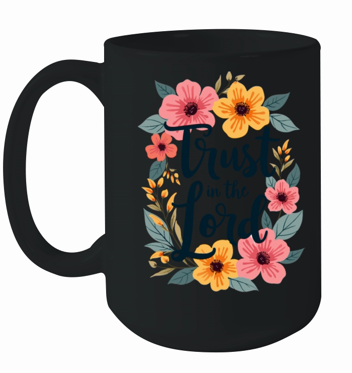 Trust In The Lord Christian Quote Flower Floral Ceramic Mug