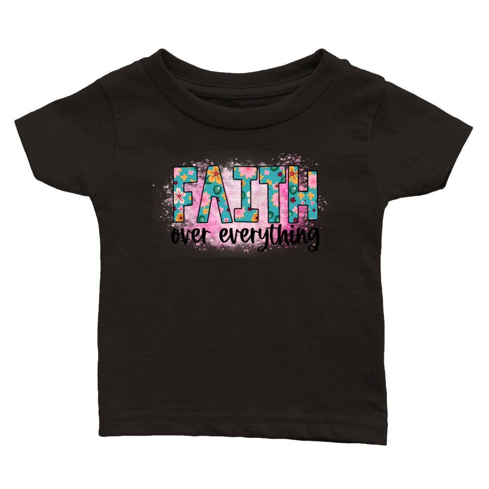 Faith Over Everything religiuos quote saying Classic Baby Crewneck T-shirt