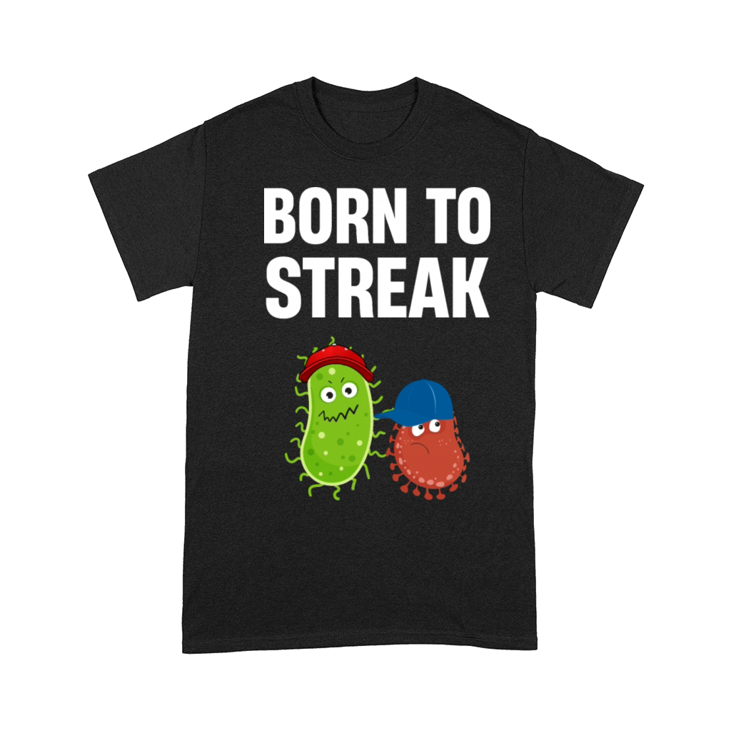 Born To STreak Microbiologist Science Microscope Comfort T-shirt
