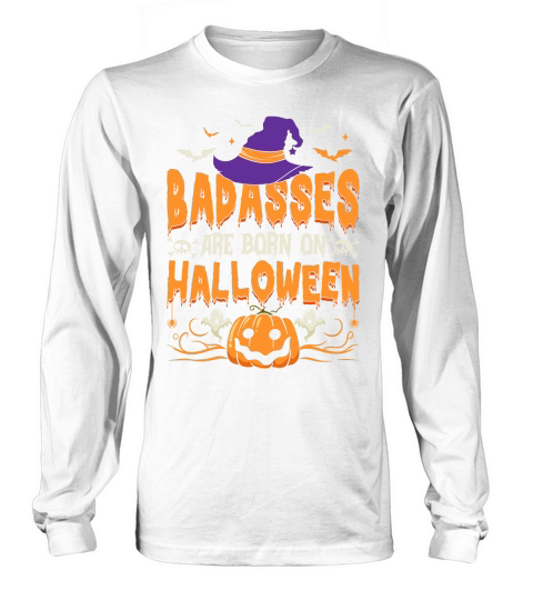 badasses are bornon halloween happy halloween Long sleeved Unisex
