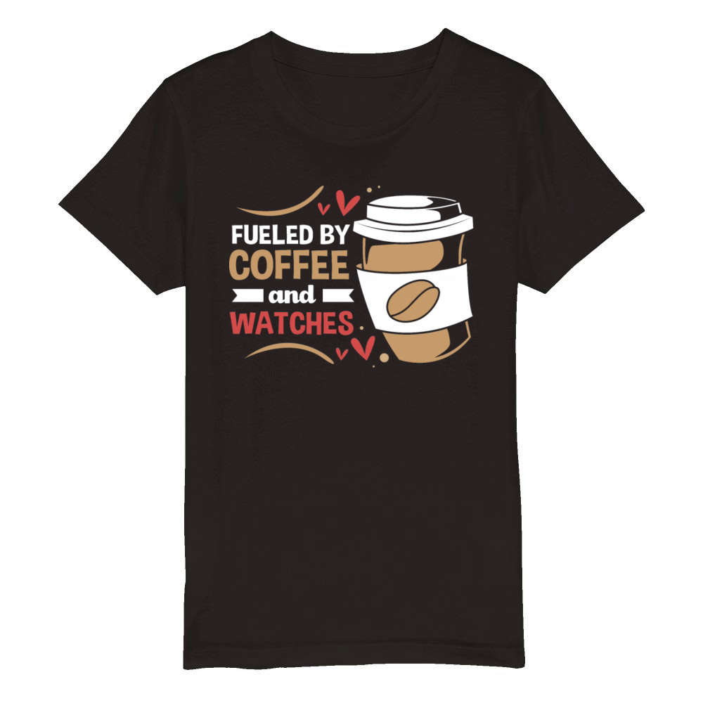 Coffee Lover Fueled By Coffee And Watches Organic Kids Crewneck T-shirt