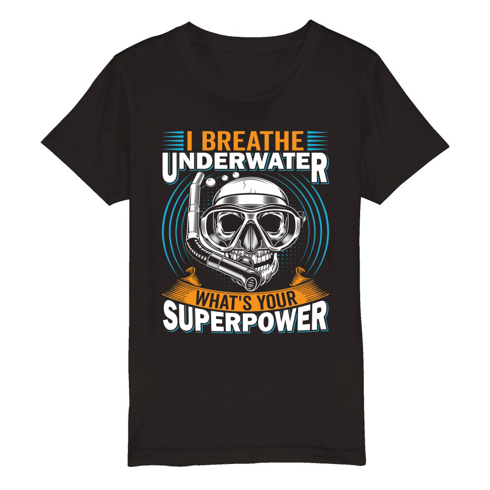 I Breathe Underwater, Whats Your Superpower Organic Kids Crewneck T-shirt