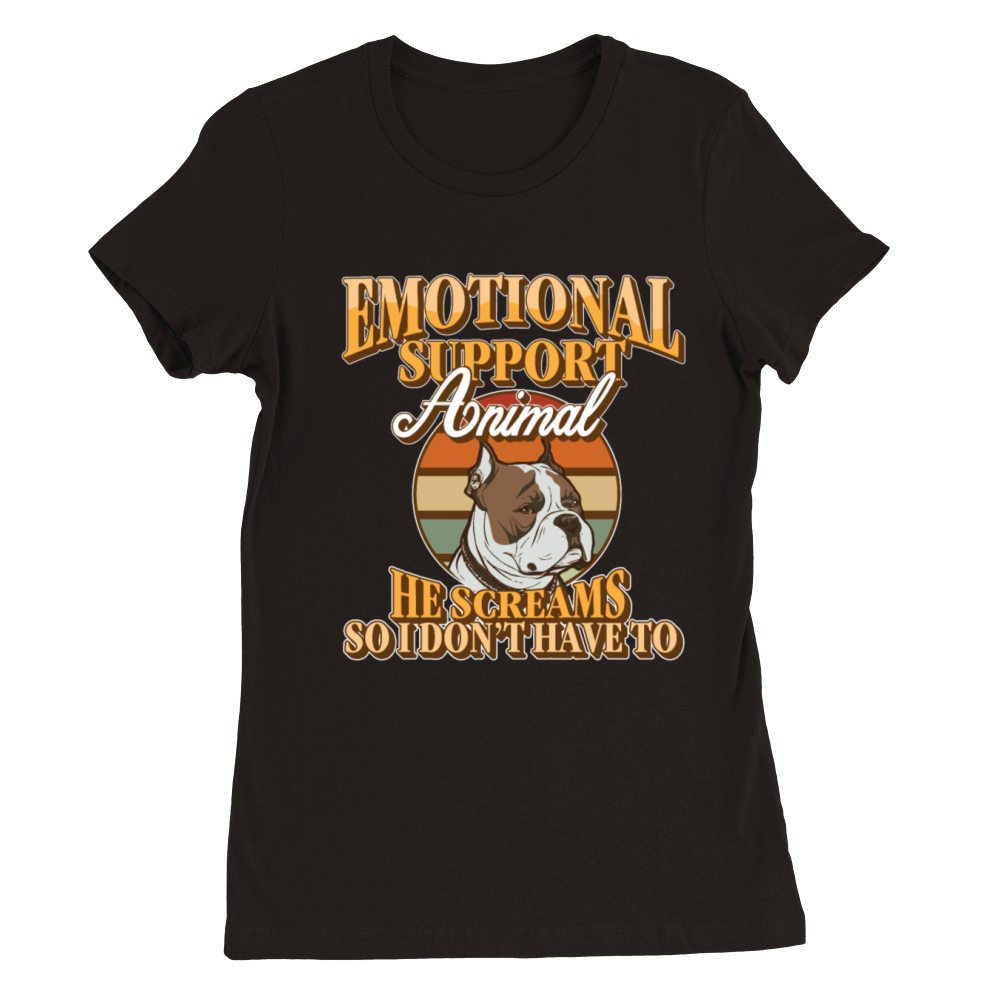Emotional Support Animal He Screams So I Dont Premium Womens Crewneck T-shirt