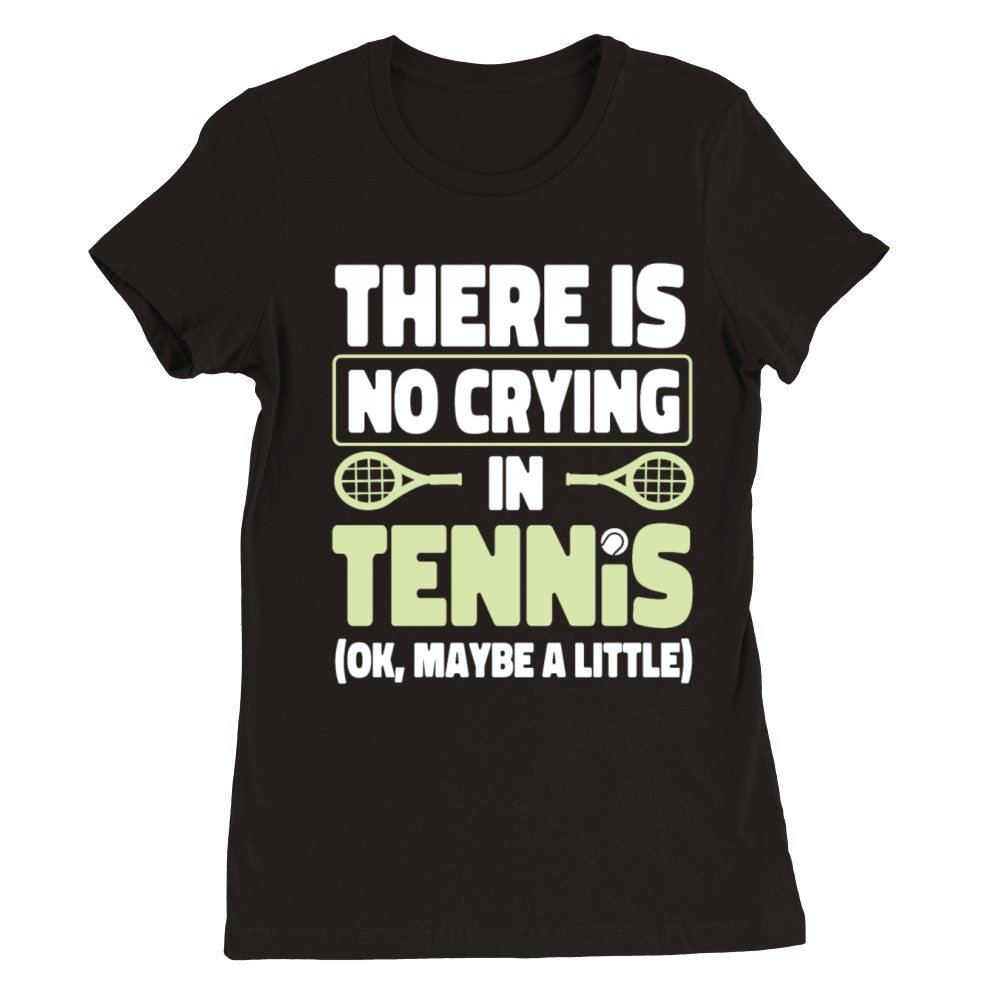 Funny Tennis Player Racket There Premium Womens Crewneck T-shirt
