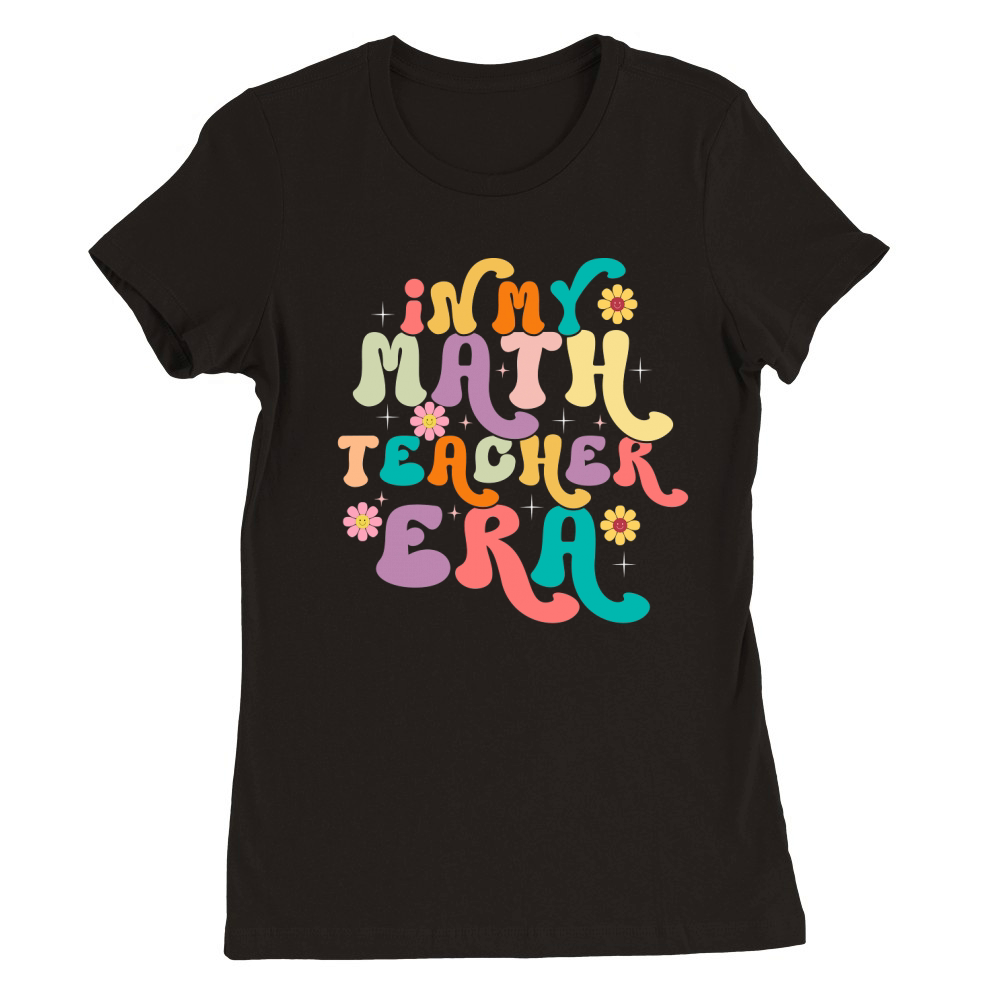 In My Math Teacher Era 1 Premium Womens Crewneck T-shirt