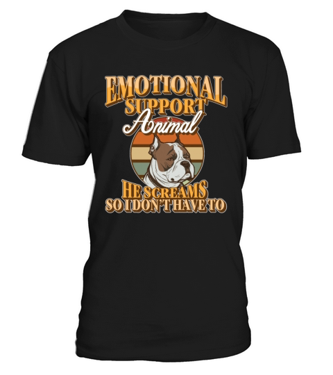 Emotional Support Animal He Screams So I Dont T-Shirt Unisex
