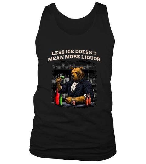 Less Ice Doesnt Mean More Liquor Bartender Sayings Tank Top Unisex