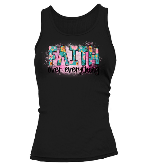 Faith Over Everything religiuos quote saying Tank top Woman