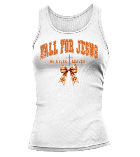 FALL FOR JESUS HE NEVER LEAVES Tank top Woman
